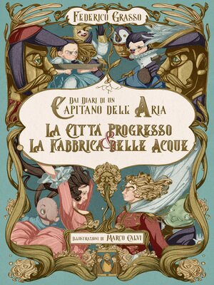 cover image of Dai diari di un capitano dell'aria &#8211; La città progresso / La fabbrica delle acque